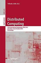 Distributed Computing 27th International Symposium, DISC 2013, Jerusalem, Israel, October 14-18, 2013. Proceedings
