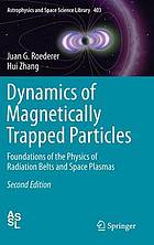 Dynamics of magnetically trapped particles foundations of the physics of radiation belts and space plasmas