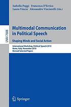 Multimodal Communication in Political Speech. Shaping Minds and Social Action.