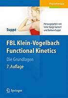 FBL Klein-Vogelbach Functional Kinetics Die Grundlagen : Bewegungsanalyse, Untersuchung, Behandlung