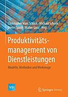 Produktivitätsmanagement von Dienstleistungen Ergebnisse aus drei Forschungsprojekten des BMBF Förderschwerpunkts "Produktivität von Dienstleistungen"