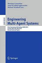 Engineering Multi-Agent Systems : First International Workshop, EMAS 2013, St. Paul, MN, USA, May 6-7, 2013, Revised Selected Papers