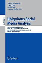 Ubiquitous social media analysis : Third International Workshops, MUSE 2012, Bristol, UK, September 24, 2012, and MSM 2012, Milwaukee, WI, USA, June 25, 2012, revised selected papers
