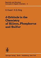 D-Orbitals in the Chemistry of Silicon, Phosphorus and Sulfur