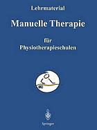 Manuelle Therapie : Lehrmaterialien für den Unterricht an Physiotherapie - Schulen