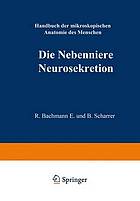 Blutgefäss- und Lymphgefässapparat Innersekretorische Drüsen : Fünfter Teil: Die Nebenniere · Neurosekretion