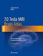 7.0 Tesla MRI brain atlas : in vivo atlas with cryomacrotome correlation