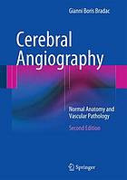 Cerebral angiography : normal anatomy and vascular pathology