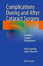 Complications During and After Cataract Surgery : a Guide to Surgical Management