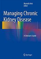 Managing chronic kidney disease : a clinician's guide