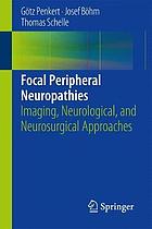 Focal peripheral neuropathies imaging, neurological, and neurosurgical approaches