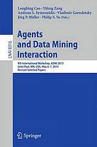 Agents and data mining interaction : 9th International Workshop, ADMI 2013, Saint Paul, MN, USA, May 6-7, 2013, revised selected papers