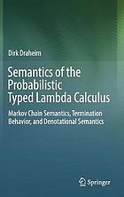 Semantics of probabilistic typed lambda calculus markov chain semantics, termination behavior, and denotational semantics