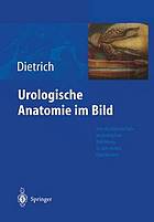 Urologische Anatomie im Bild : von der künstlerisch-anatomischen Abbildung zu den ersten Operationen