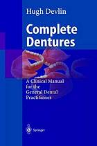 Complete dentures a clinical manual for the general dental practitioner