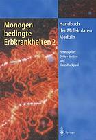Monogen bedingte Erbkrankheiten Teil 2. Mit 47 Tabellen / mit Beitr. von Eckart Apfelstedt-Sylla ...