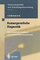 Humangenetische Diagnostik wissenschaftliche Grundlagen und gesellschaftliche Konsequenzen ; mit 5 Tabellen