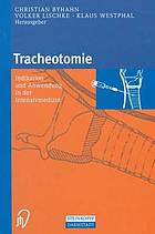 Tracheotomie Indikation und Anwendung in der Intensivmedizin ; mit 18 Tabellen