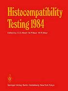 Histocompatibility Testing 1984 : Report on the Ninth International Histocompatibility Workshop and Conference Held in Munich, West Germany, May 6-11, 1984 and in Vienna, Austria, May 13-15, 1984