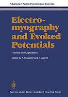 Electromyography and Evoked Potentials : Theories and Applications