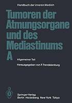 Tumoren der Atmungsorgane und des Mediastinums A : Allgemeiner Teil