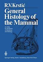 General histology of the mammal : an atlas for students of medicine and biology