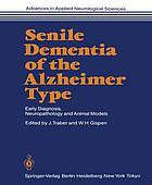 Senile Dementia of the Alzheimer Type : Early Diagnosis, Neuropathology and Animal Models