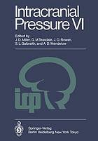 Intracranial Pressure VI : Proceedings of the Sixth International Symposium on Intracranial Pressure Held in Glasgow, Scotland, June 9-13, 1985