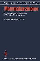 Mammakarzinome. Neue Perspektiven experimenteller und klinischer Therapieforschung : Expertengespräche Onkologie/Hämatologie