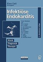 Infektiöse Endokarditis : Klinik Diagnostik Therapie