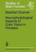 Neurophysiological Aspects of Color Vision in Primates : Comparative Studies on Simian Retinal Ganglion Cells and the Human Visual System