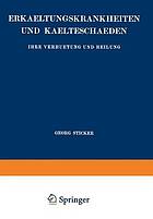 Erkaeltungskrankheiten und Kaelteschaeden ihre Verhuetung und Heilung.