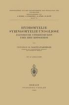 Hydromyelie Syringomyelie und Gliose : Anatomische Untersuchungen über Ihre Histogenese Heft 72