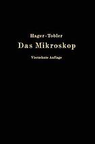 Das Mikroskop und seine Anwendung : Handbuch der praktischen Mikroskopie und Anleitung zu mikroskopischen Untersuchungen