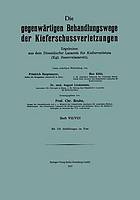 Die Gegenwärtigen Behandlungswege der Kieferschussverletzungen : Ergebnisse aus dem Düsseldorfer Lazarett für Kieferverletzte (Kgl. Reservelazarett) Heft VII/VIII