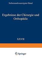 Ergebnisse der Chirurgie und Orthopädie : Siebenundzwanzigster Band