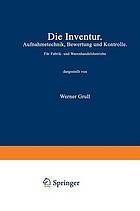 Die Inventur : Aufnahmetechnik, Bewertung und Kontrolle : für Fabrik- und Warenhandelsbetriebe