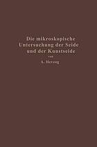 Die mikroskopische Untersuchung der Seide mit besonderer Berücksichtigung der Erzeugnisse der Kunstseidenindustrie