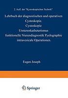 Lehrbuch der diagnostischen und operativen Cystokopie Cystokopie, Ureterenkatheterismus, Funktionelle Nierendiagnostik, Pyelographie, Intravesicale Operationen.