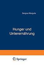 Hunger und Unterernährung : eine biologische und soziologische Studie