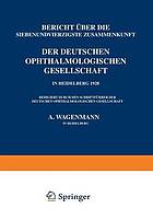 Bericht Über die Siebenundvierzigste Zusammenkunft der Deutschen Ophthalmologischen Gesellschaft in Heidelberg 1928