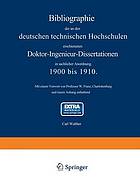 Bibliographie der an den deutschen Technischen Hochschulen erschienen Doktor-Ingenieur-Dissertationen in sachlicher Anordnung 1900-1910