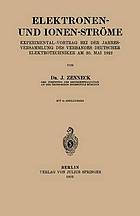 Elektronen- und Ionen-Ströme : Experimental-Vortrag bei der Jahresversammlung des Verbandes Deutscher Elektrotechniker Am 30. Mai 1922