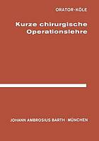 Kurze Chirurgische Operationslehre : für Studierende und Ärzte