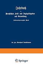 Jahrbuch der Preußischen Forst- und Jagdgesetzgebung und Verwaltung : im Anschluß an das Jahrbuch im Forst- und Jagdkalender für Preußen I. bis XVII. Jahrgang (1851 bis 1867)