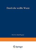 Durch die weiße Wüste : Die dänische Forschungsreise quer durch Nordgrönland 1912-13