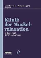 Klinik der Muskelrelaxation : 50 Jahre nach Griffith und Johnson