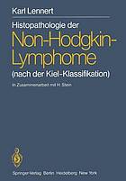 Histopathologie der Non-Hodgkin-Lymphome : (nach der Kiel-Klassifikation)