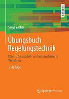 Übungsbuch Regelungstechnik Klassische, modell- und wissensbasierte Verfahren