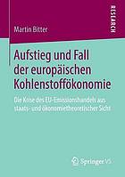 Aufstieg und Fall der europäischen Kohlenstoffökonomie : Die Krise des EU-Emissionshandels aus staats- und ökonomietheoretischer Sicht